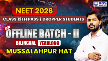 Class 12th Pass/Dropper Students Offline Yearlong Bilingual Batch - II Mussalahpur Hat  NEET 2026