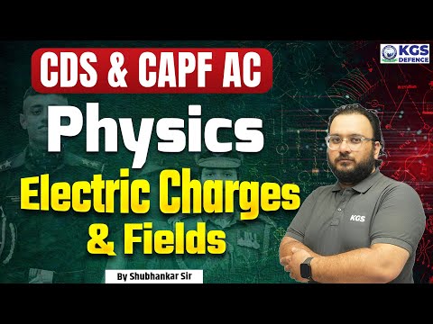 CDS & CAPF Physics | Electric Charges & Fields in One Shot | Physics by Shubhankar Sir | KGS Defence