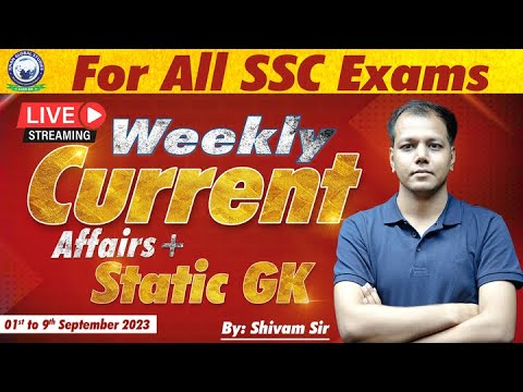 01 to 09 Sept 2023 Weekly Current Affairs + Static GK || For All SSC Exams || By Shivam Sir #ssc